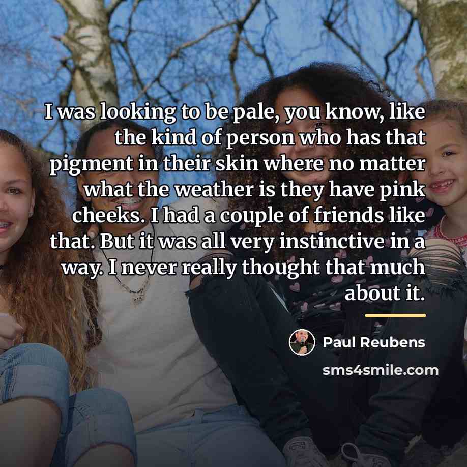 “I was looking to be pale, you know, like the…” quote by Paul Reubens