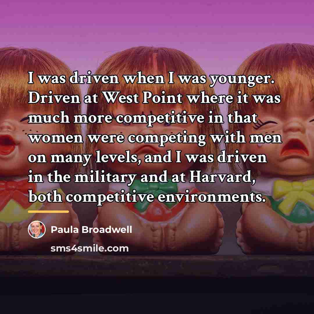 “I was driven when I was younger. Driven at West…” quote by Paula Broadwell