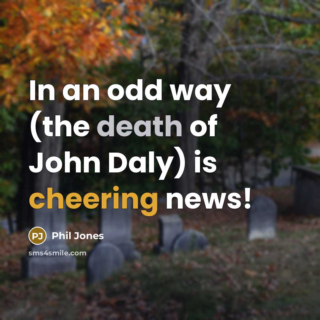“In an odd way (the death of John Daly) is…” quote by Phil Jones