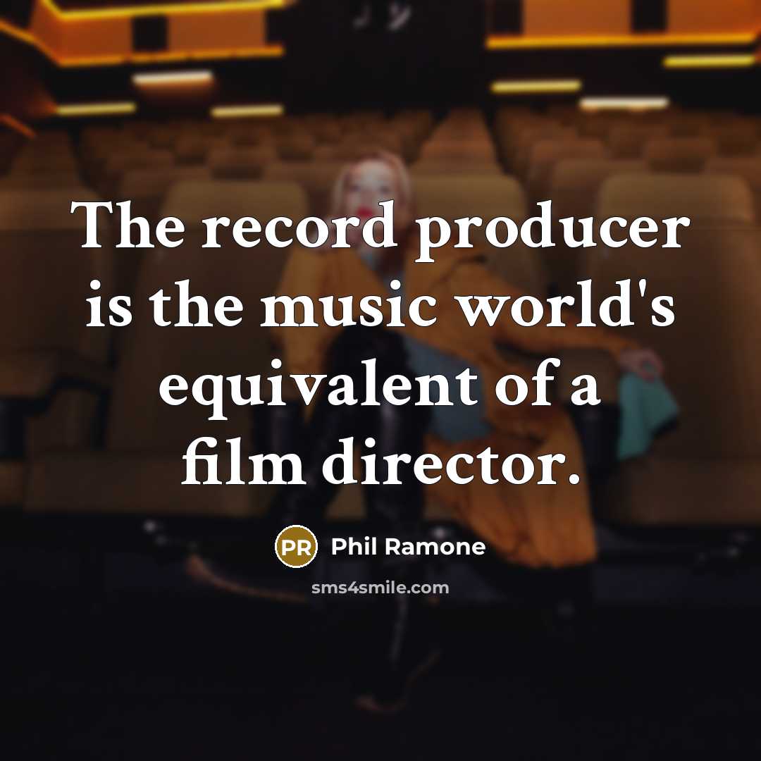 “The record producer is the music world's equivalent of a…” quote by Phil Ramone