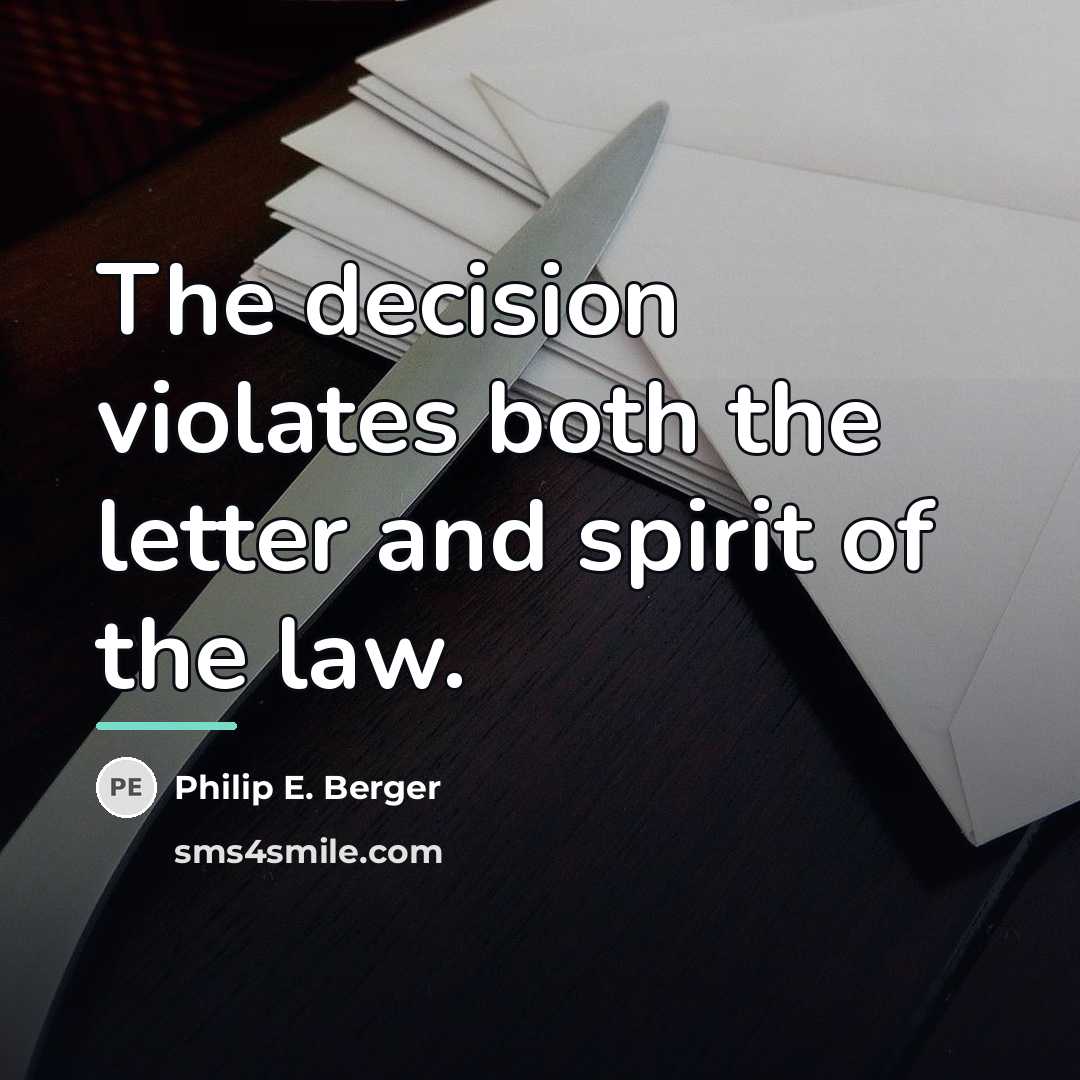 “The decision violates both the letter and spirit of the…” quote by Philip E. Berger