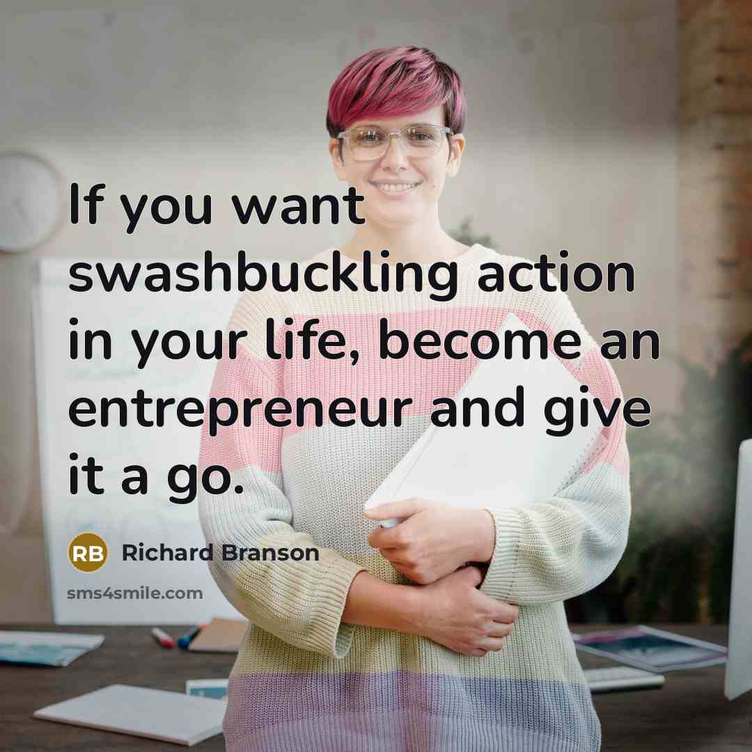 “If you want swashbuckling action in your life, become an…” quote by Richard Branson
