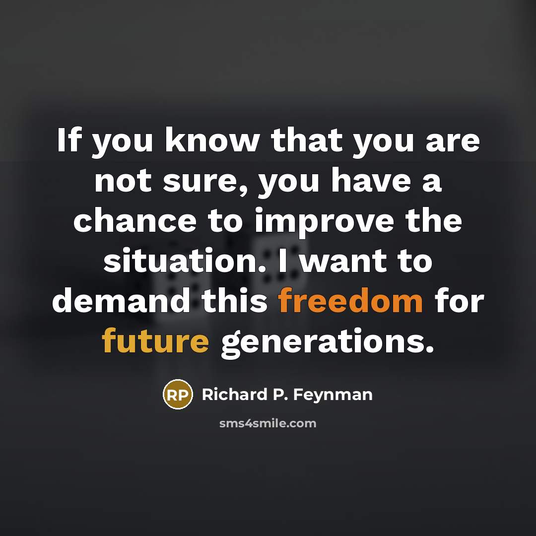 “If you know that you are not sure, you have…” quote by Richard P. Feynman