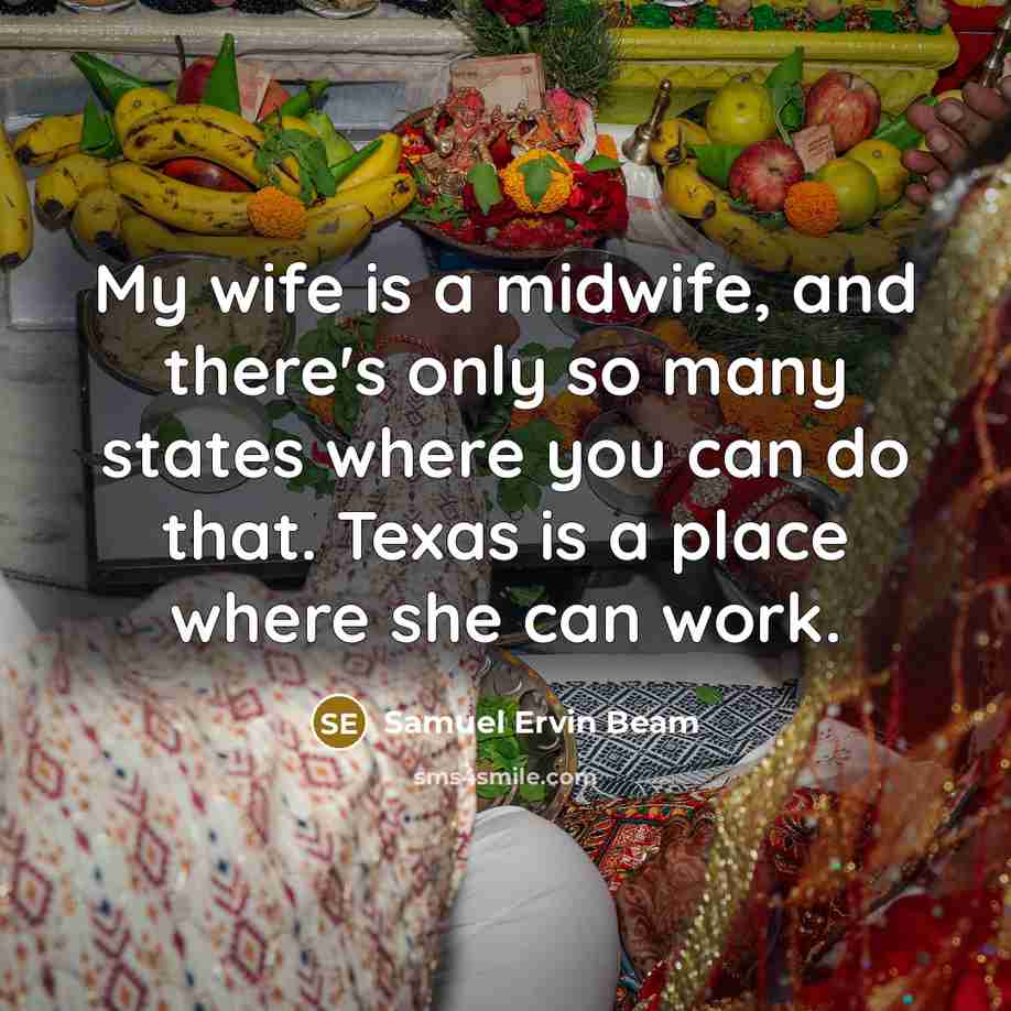“My wife is a midwife, and there's only so many…” quote by Samuel Ervin Beam
