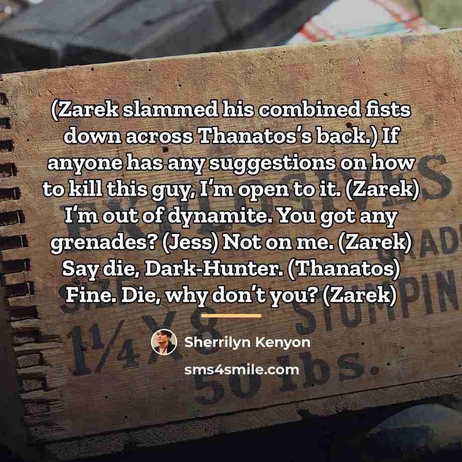 “(Zarek slammed his combined fists down across Thanatos’s back.) If…” quote by Sherrilyn Kenyon