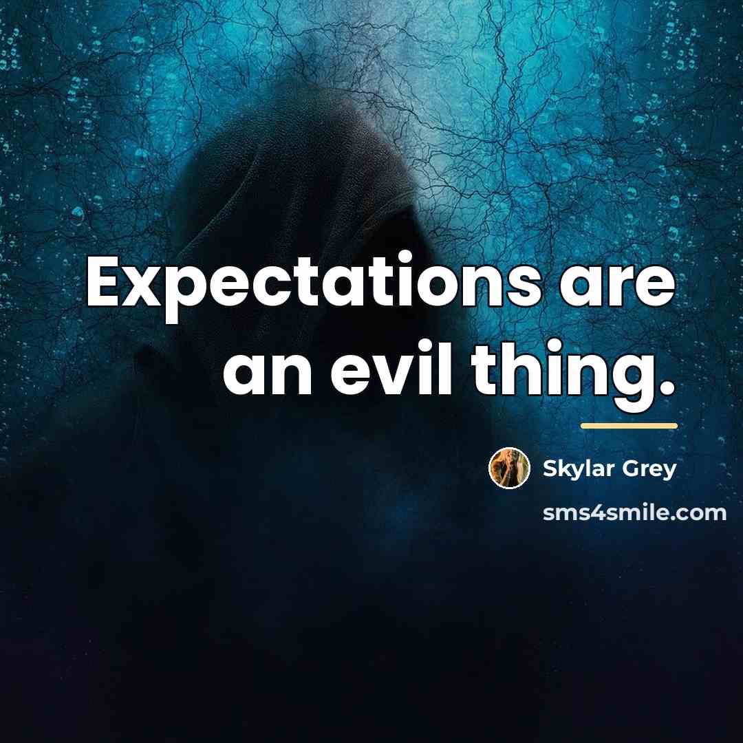 “Expectations are an evil thing.…” quote by Skylar Grey