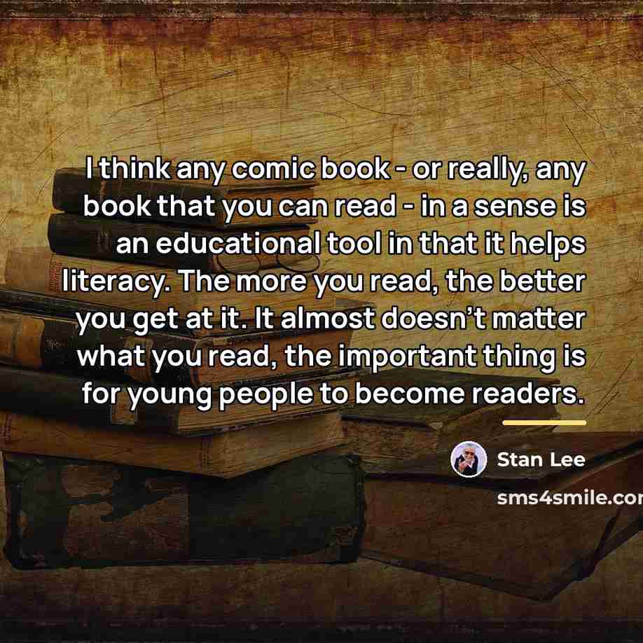 “I think any comic book - or really, any book…” quote by Stan Lee