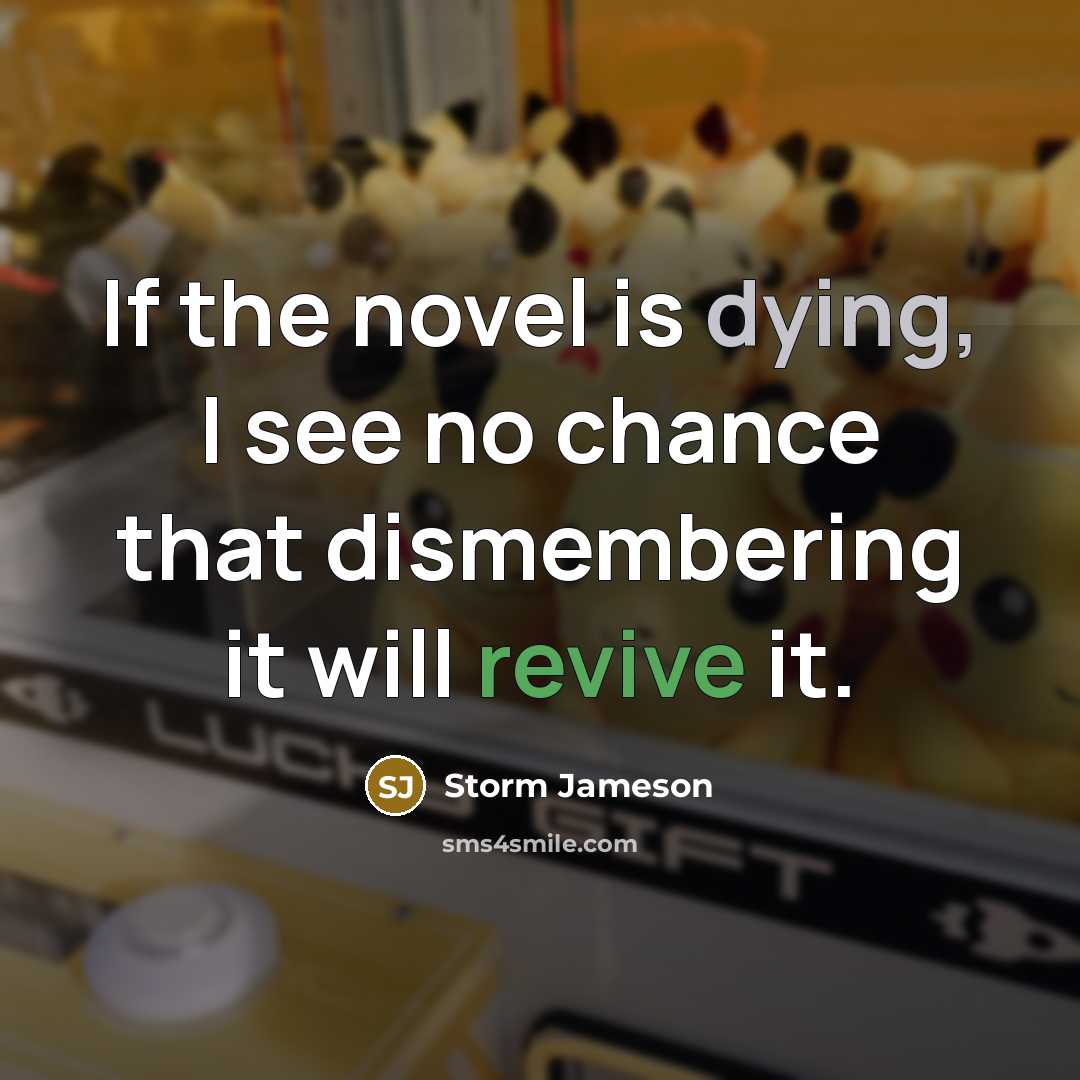 “If the novel is dying, I see no chance that…” quote by Storm Jameson