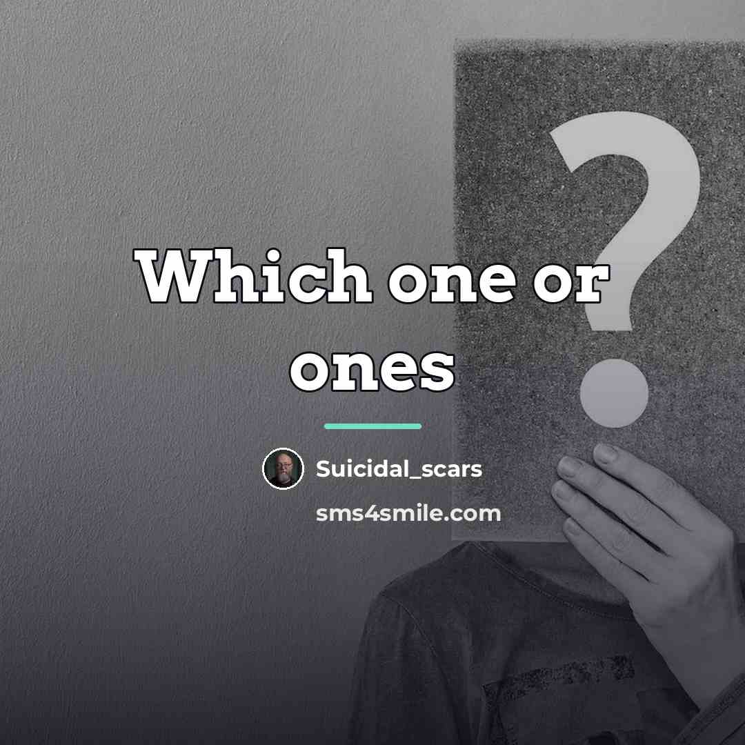 “Which one or ones…” quote by Suicidal_scars