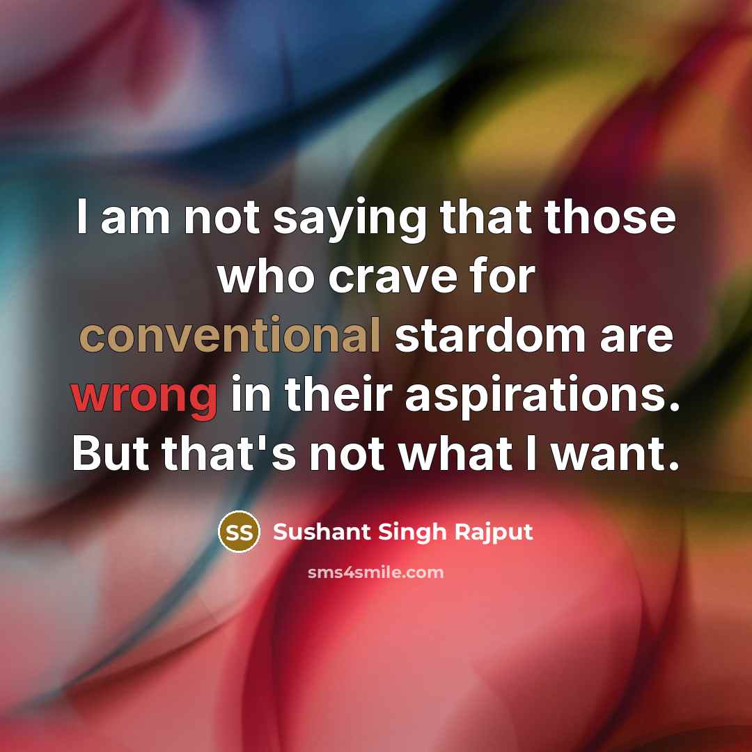 “I am not saying that those who crave for conventional…” quote by Sushant Singh Rajput