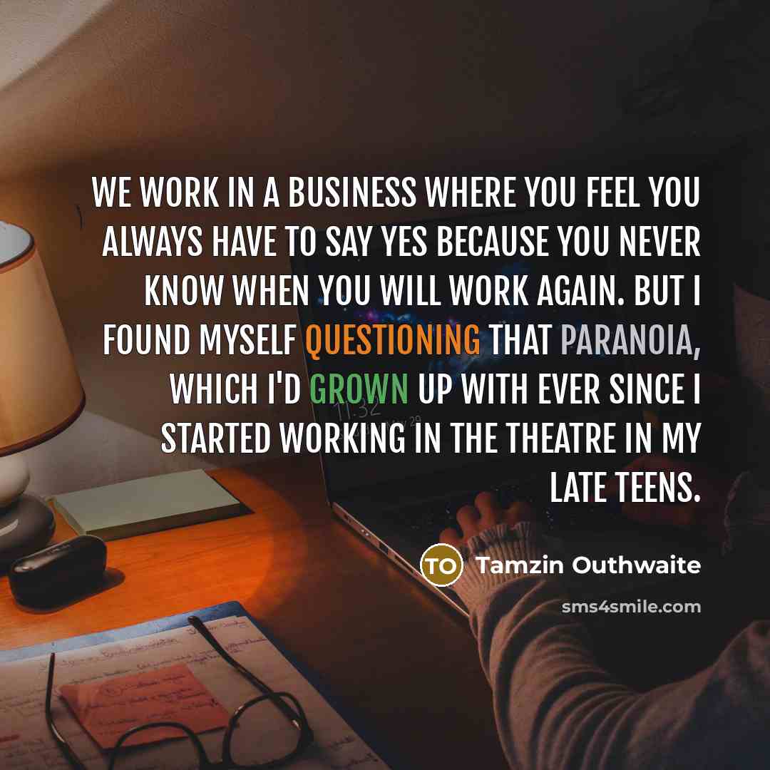 “We work in a business where you feel you always…” quote by Tamzin Outhwaite