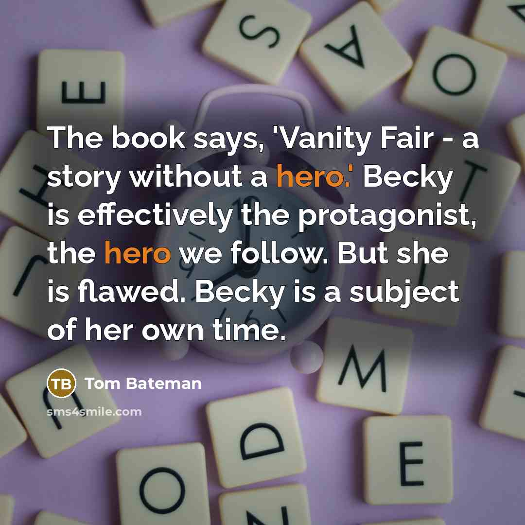 “The book says, 'Vanity Fair - a story without a…” quote by Tom Bateman