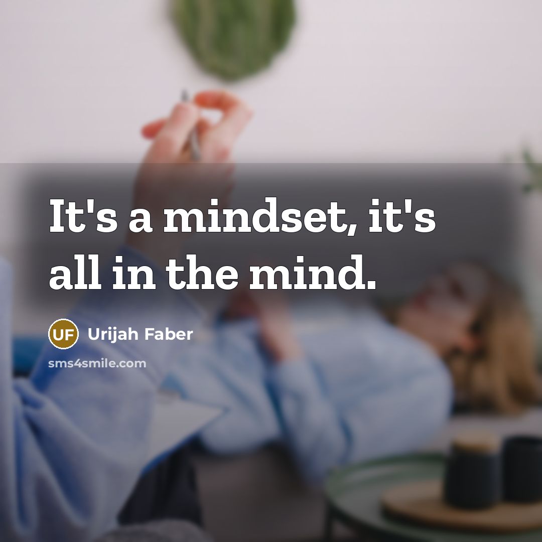 “It's a mindset, it's all in the mind.…” quote by Urijah Faber