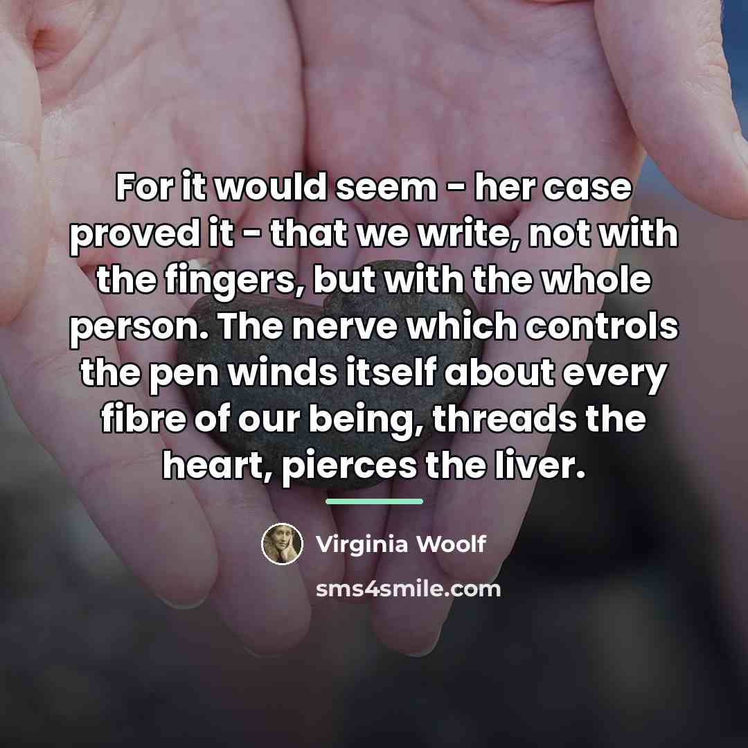 “For it would seem - her case proved it -…” quote by Virginia Woolf