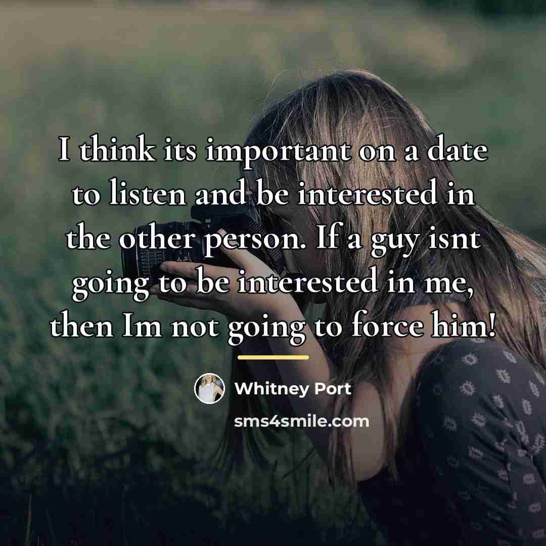 “I think its important on a date to listen and…” quote by Whitney Port