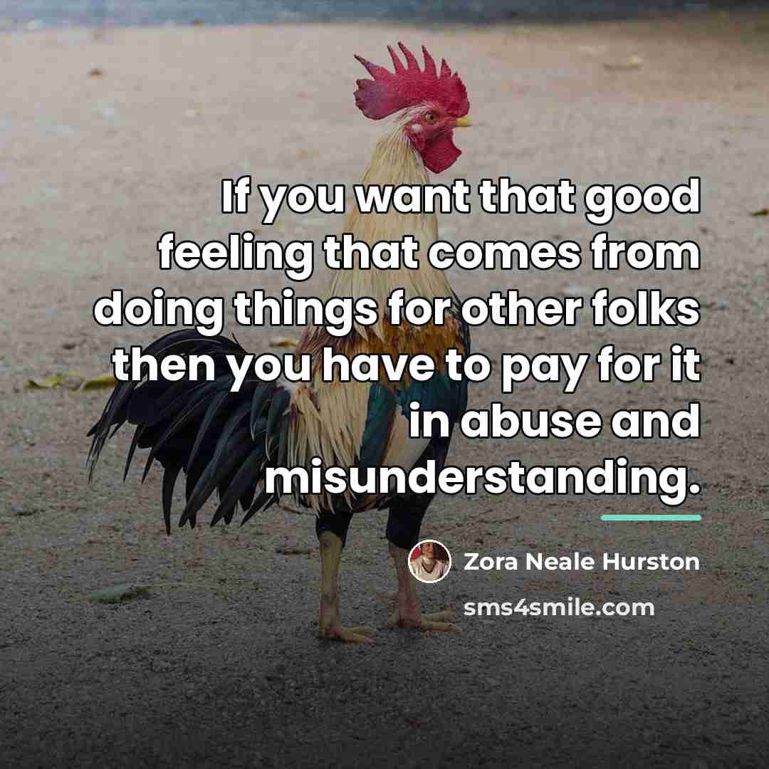 “If you want that good feeling that comes from doing…” quote by Zora Neale Hurston