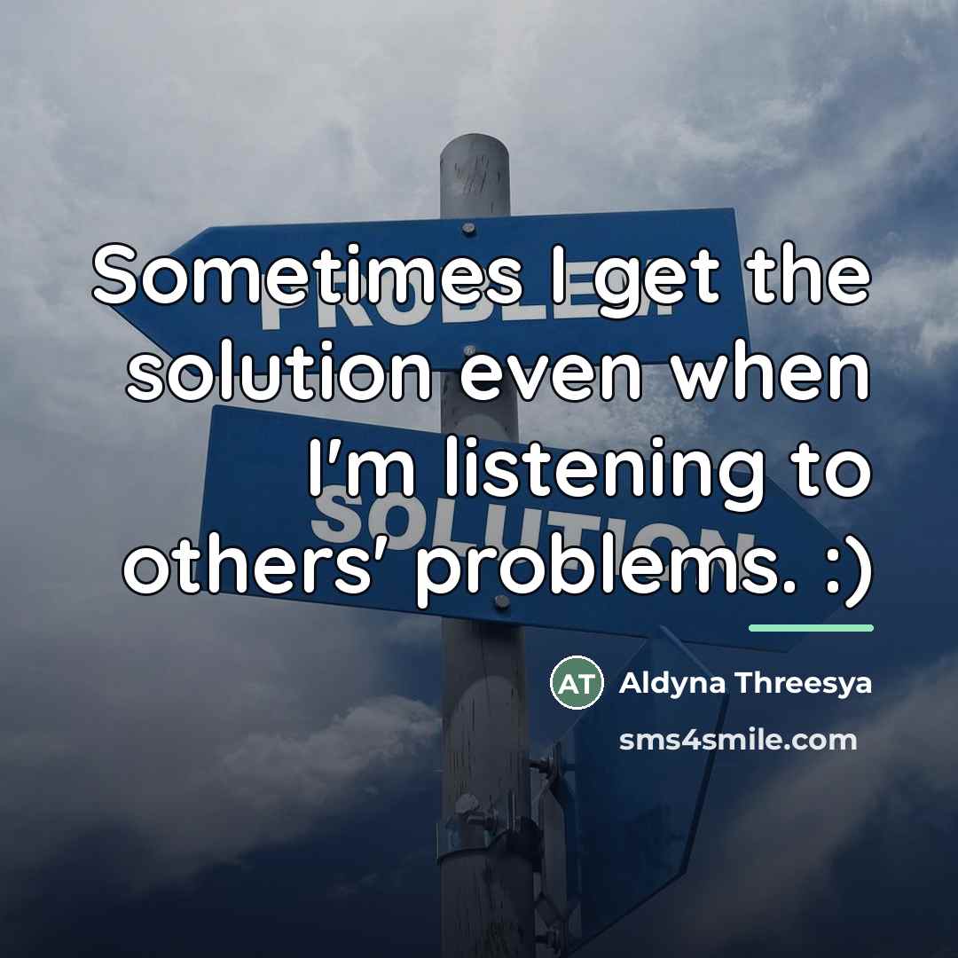 “Sometimes I get the solution even when I'm listening to…” quote by Aldyna Threesya