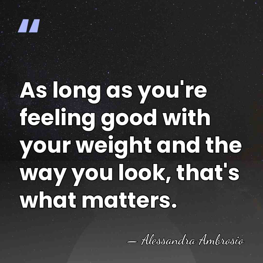 As long as you're feeling good with your weight and the way&hellip; - Alessandra Ambrosio
