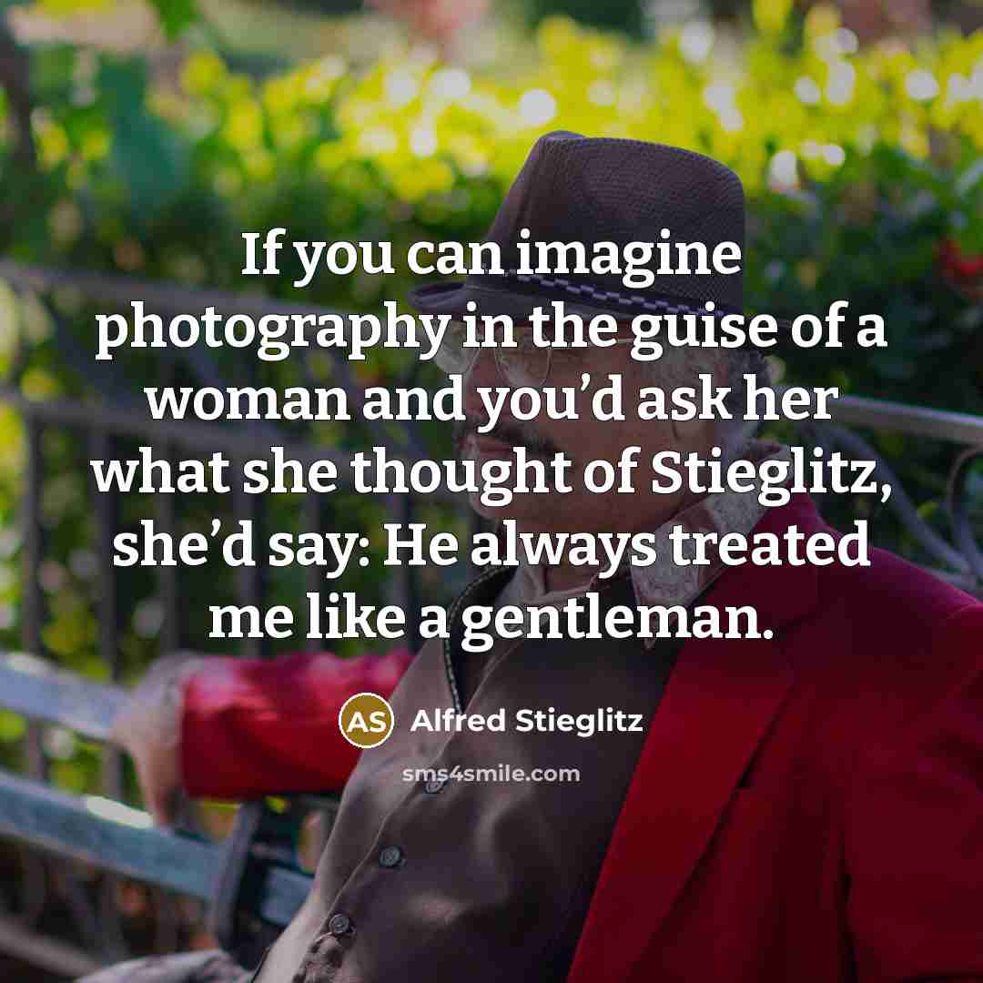 “If you can imagine photography in the guise of a…” quote by Alfred Stieglitz