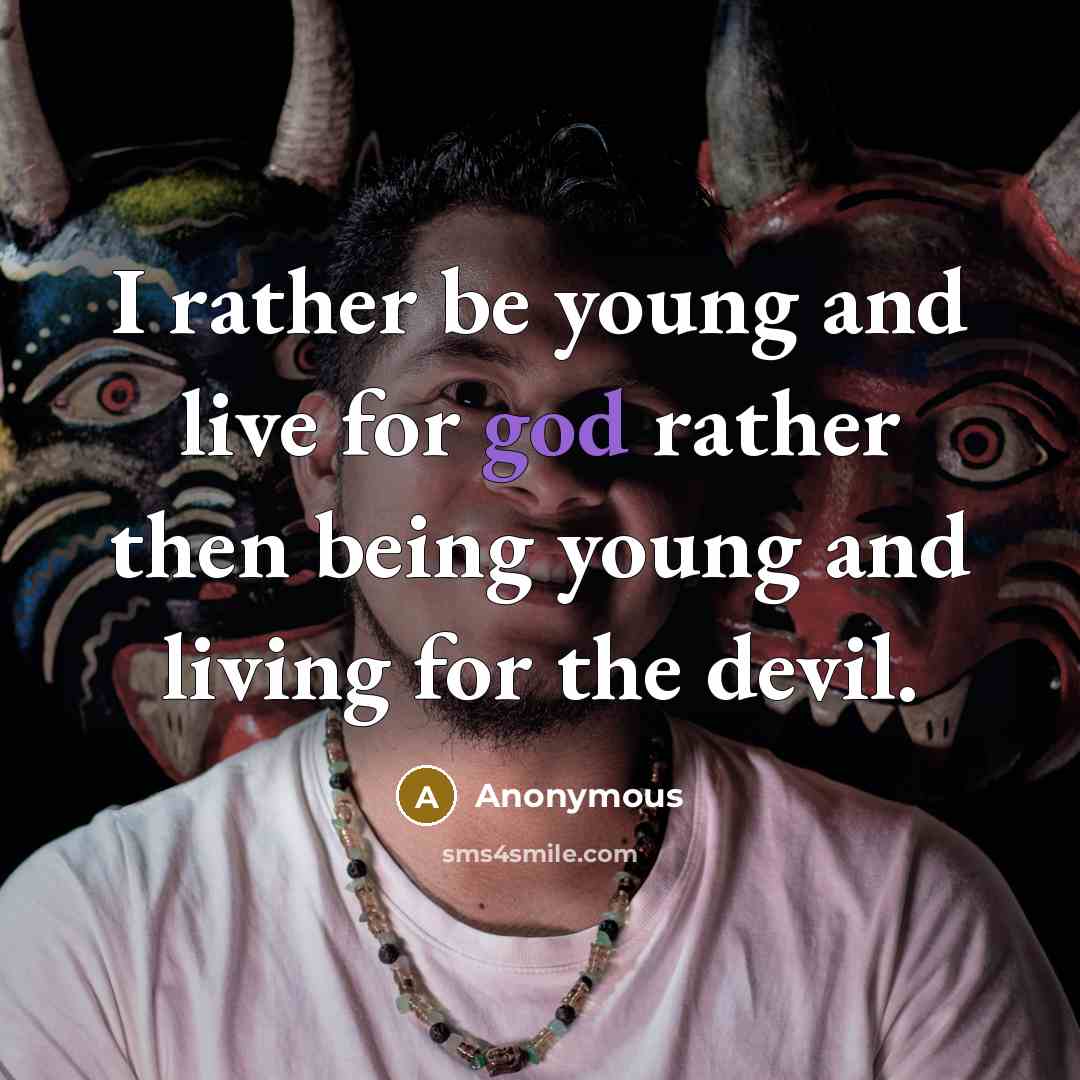 “I rather be young and live for god rather then…” quote by Anonymous