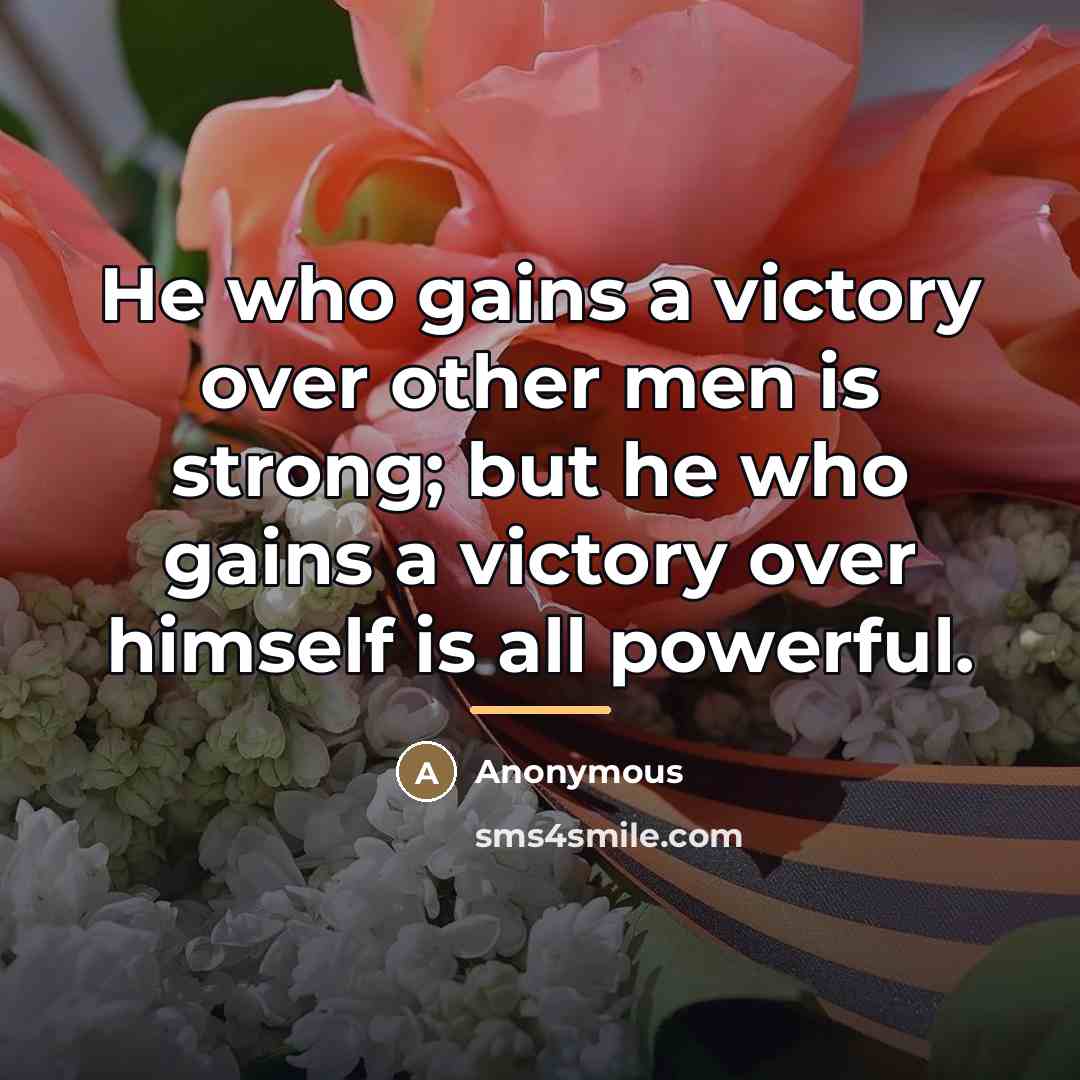 “He who gains a victory over other men is strong;…” quote by Anonymous