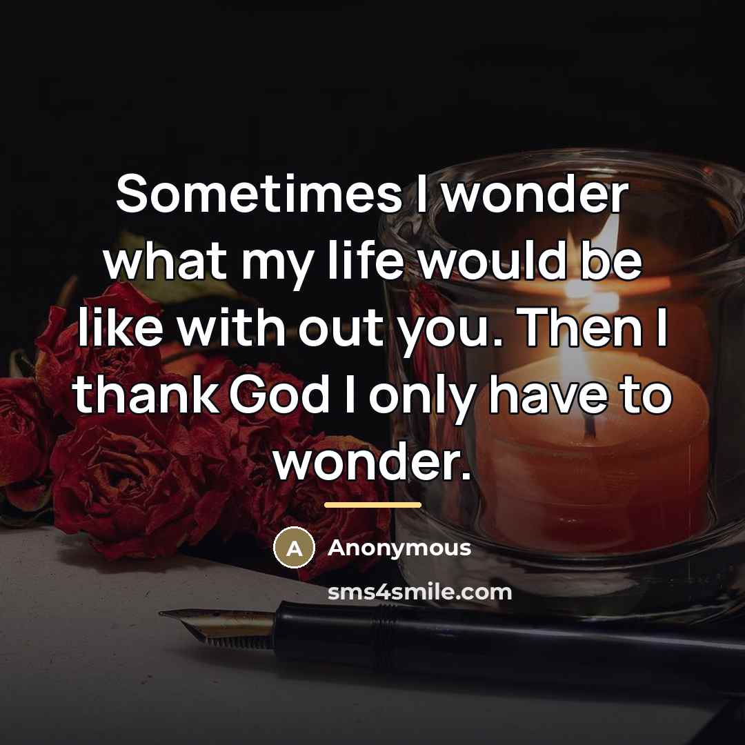 “Sometimes I wonder what my life would be like with…” quote by Anonymous