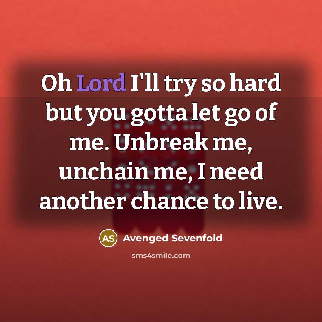 “Oh Lord I'll try so hard but you gotta let…” quote by Avenged Sevenfold