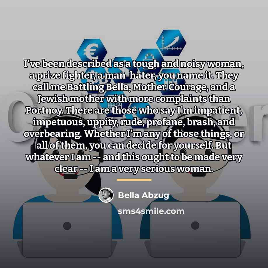 “I've been described as a tough and noisy woman, a…” quote by Bella Abzug