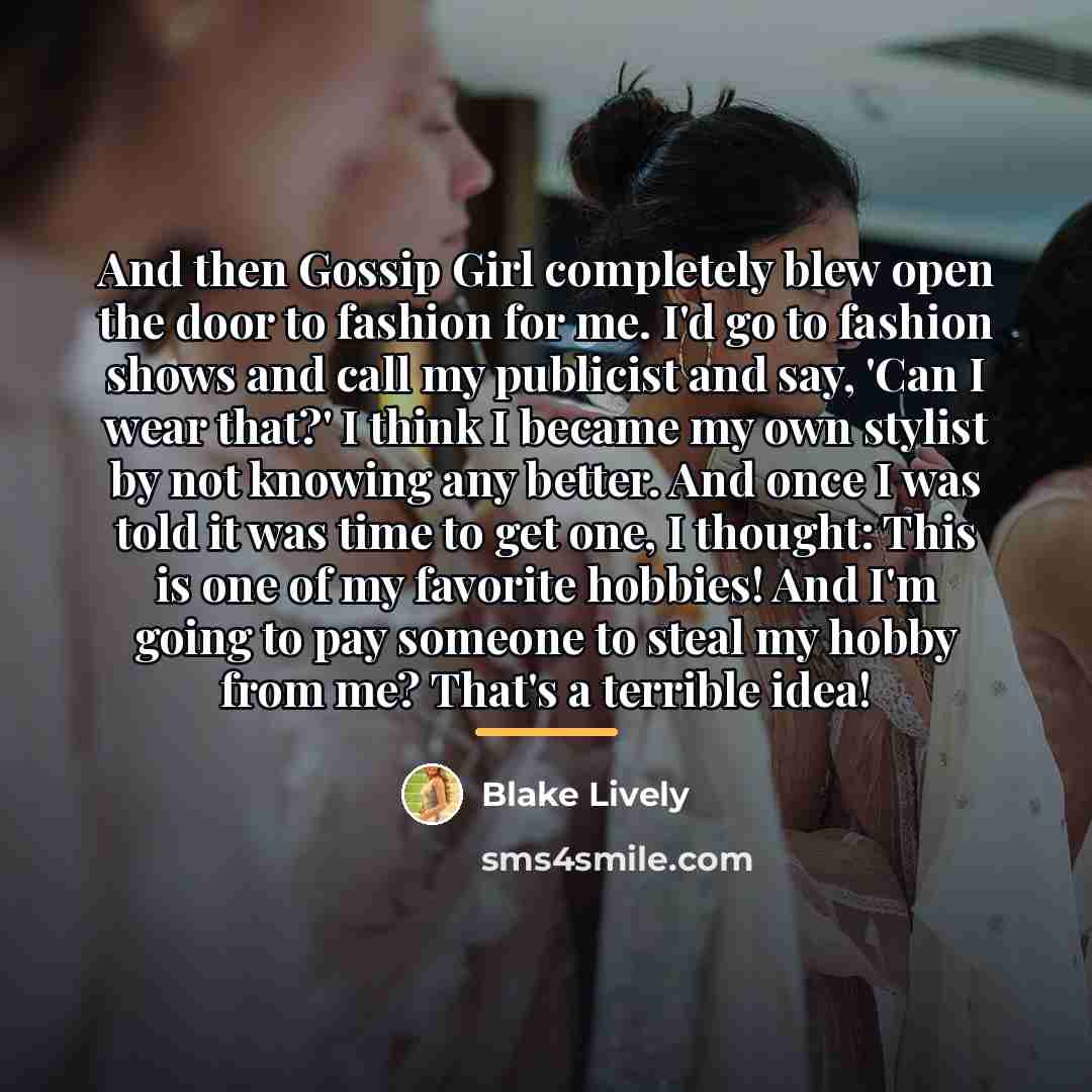“And then Gossip Girl completely blew open the door to…” quote by Blake Lively