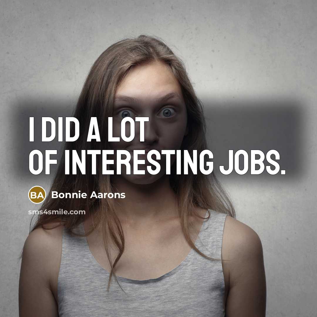 “I did a lot of interesting jobs.…” quote by Bonnie Aarons