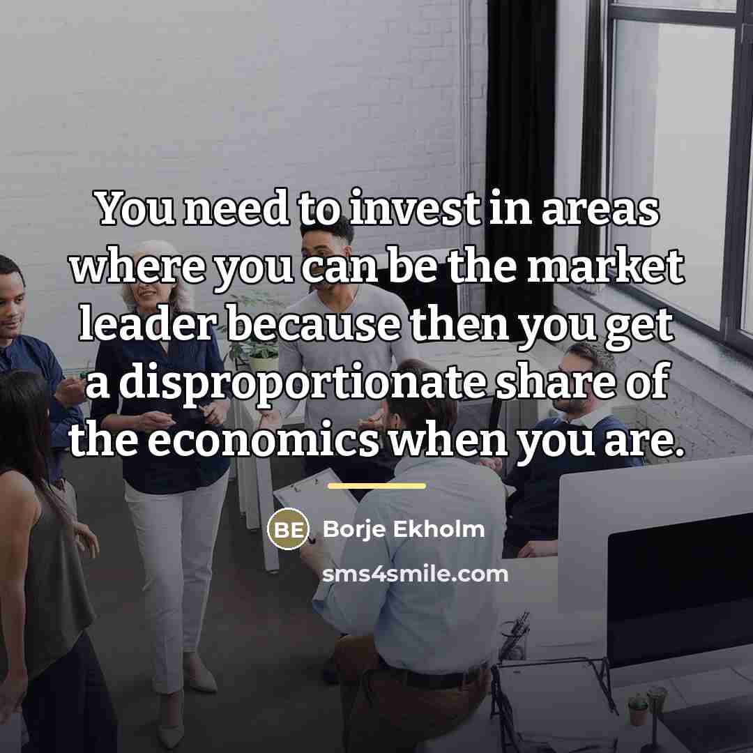 “You need to invest in areas where you can be…” quote by Borje Ekholm
