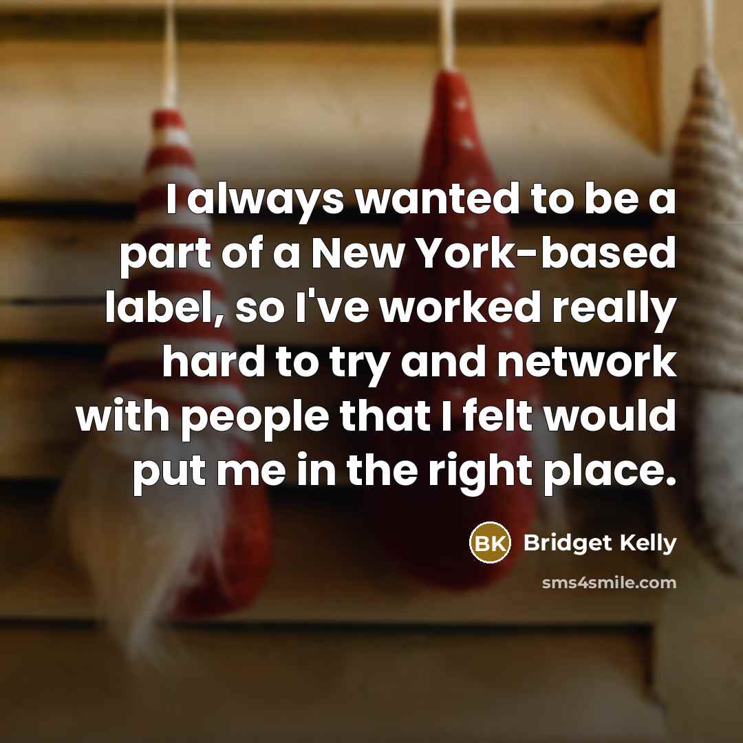 “I always wanted to be a part of a New…” quote by Bridget Kelly