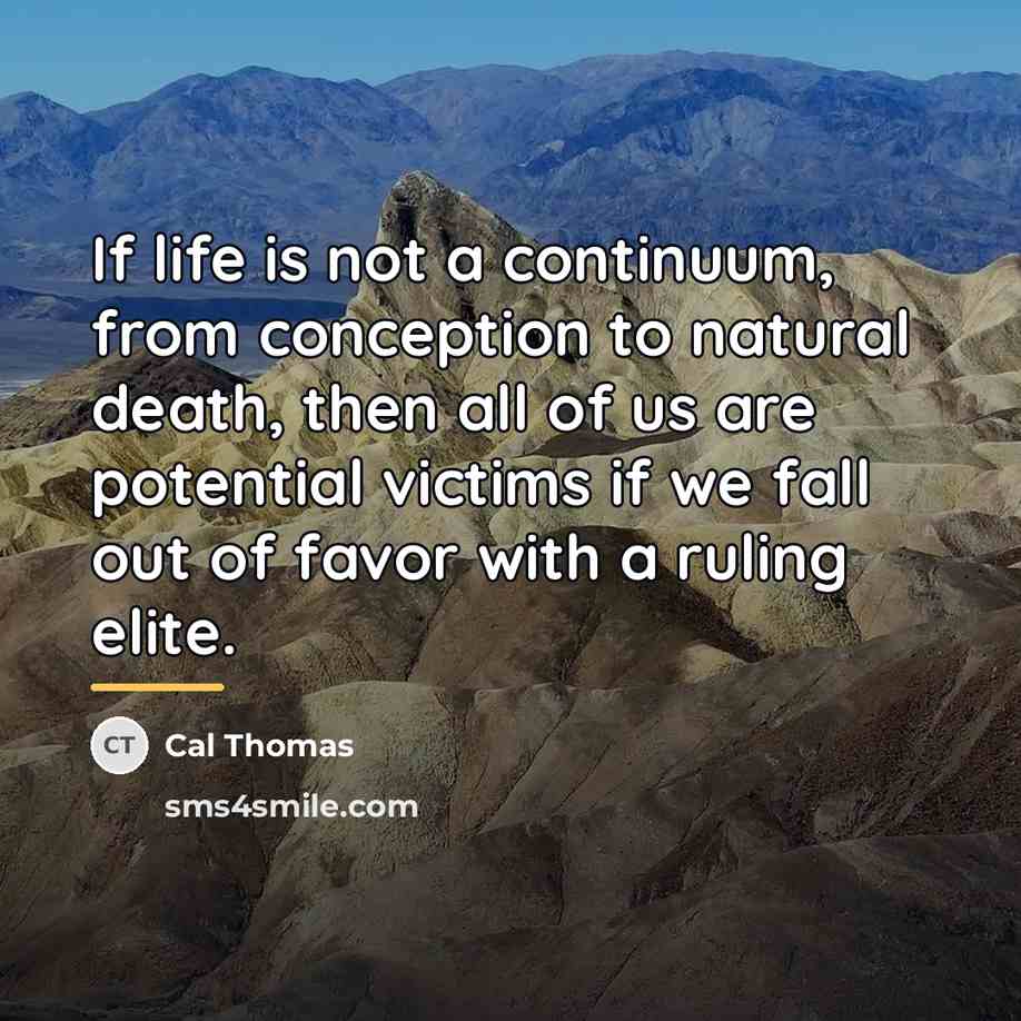 “If life is not a continuum, from conception to natural…” quote by Cal Thomas