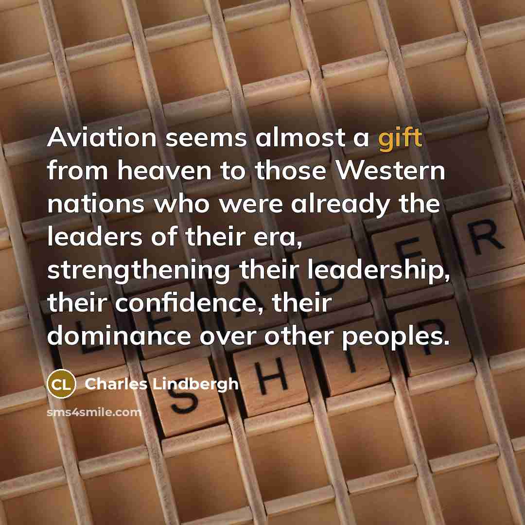 “Aviation seems almost a gift from heaven to those Western…” quote by Charles Lindbergh