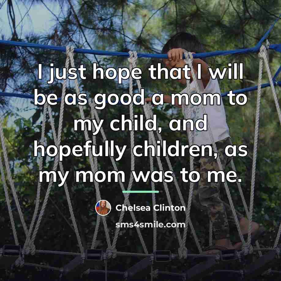 “I just hope that I will be as good a…” quote by Chelsea Clinton