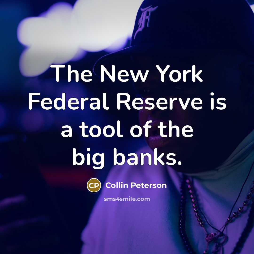 “The New York Federal Reserve is a tool of the…” quote by Collin Peterson