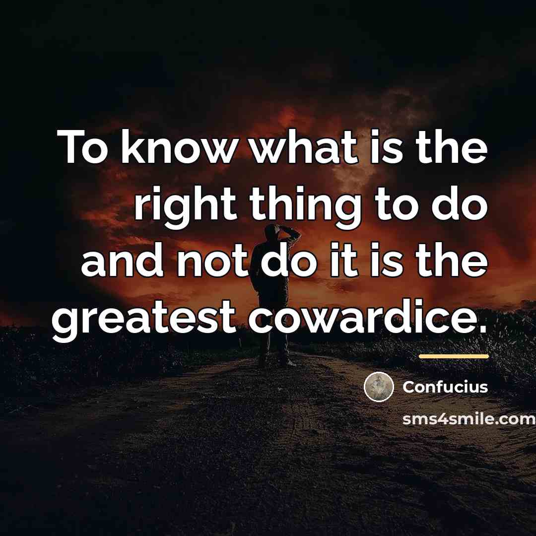 “To know what is the right thing to do and…” quote by Confucius