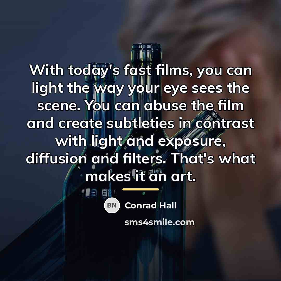 “With today's fast films, you can light the way your…” quote by Conrad Hall