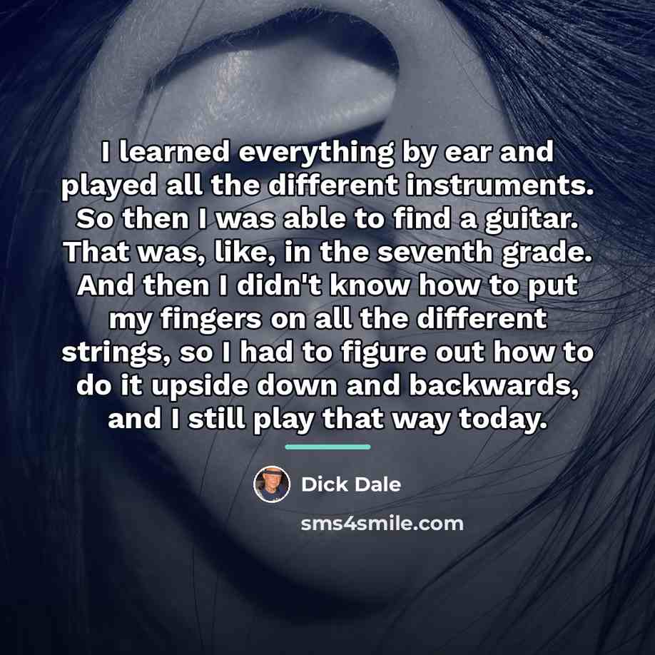 “I learned everything by ear and played all the different…” quote by Dick Dale