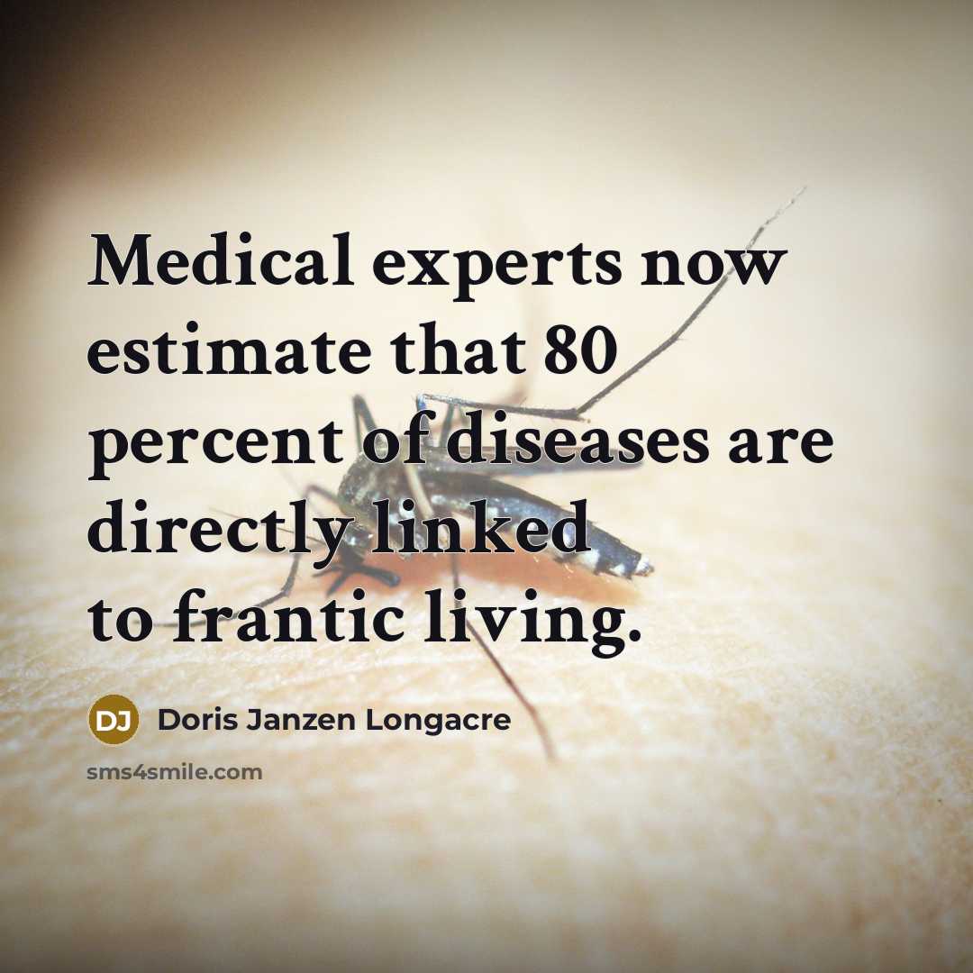“Medical experts now estimate that 80 percent of diseases are…” quote by Doris Janzen Longacre
