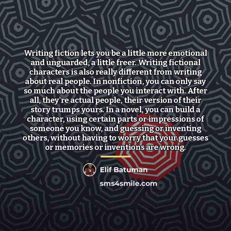 “Writing fiction lets you be a little more emotional and…” quote by Elif Batuman