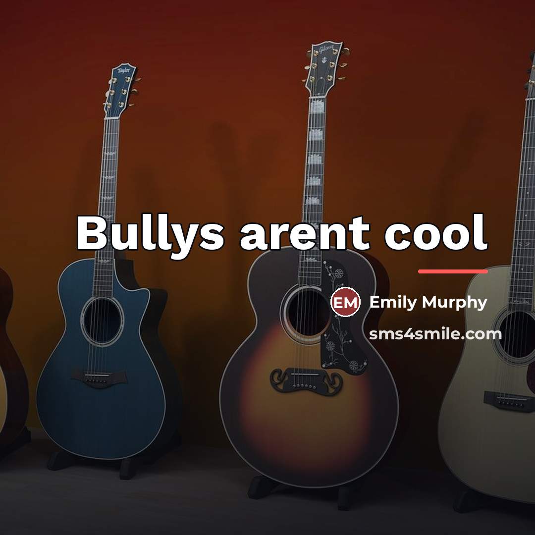 “Bullys arent cool…” quote by Emily Murphy