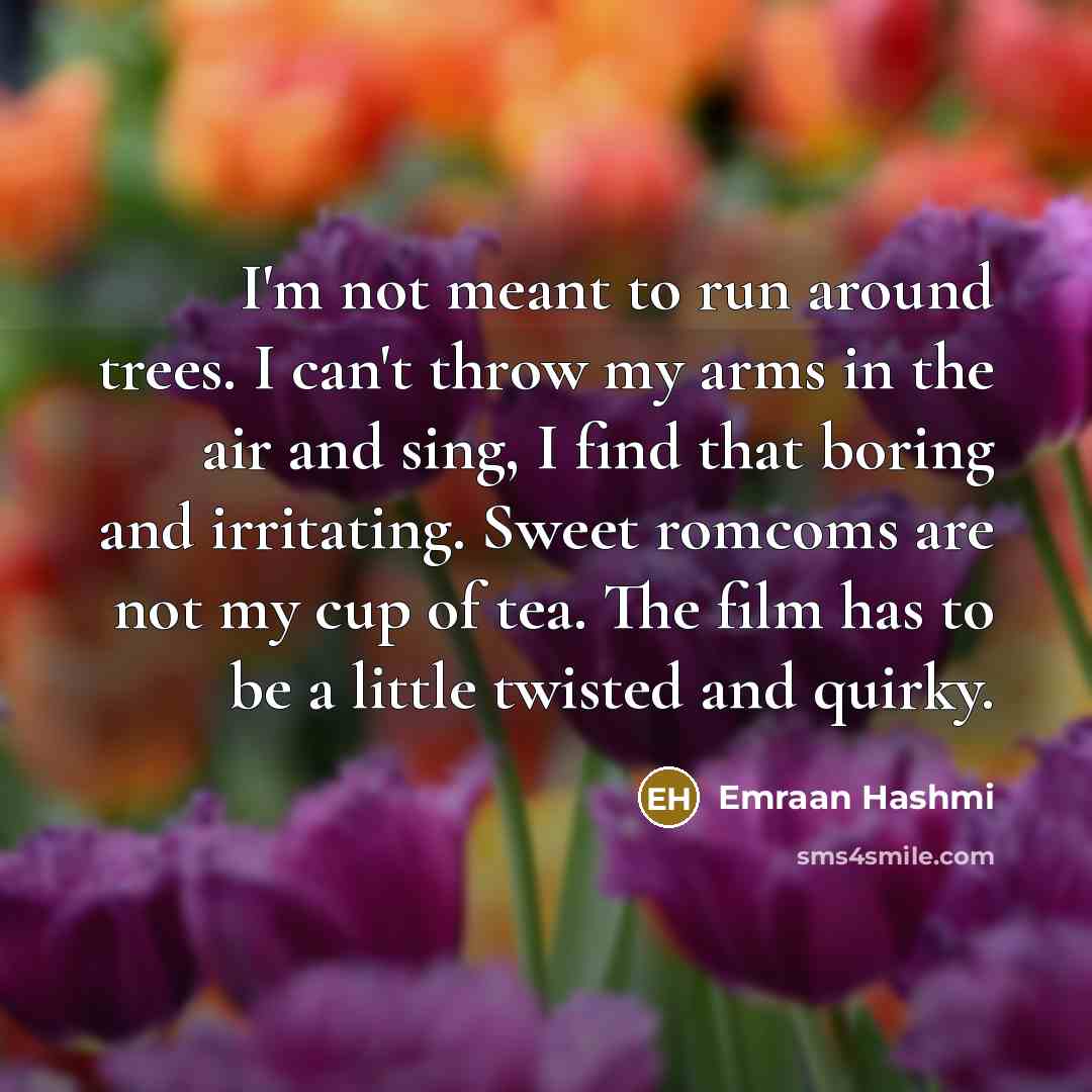 “I'm not meant to run around trees. I can't throw…” quote by Emraan Hashmi