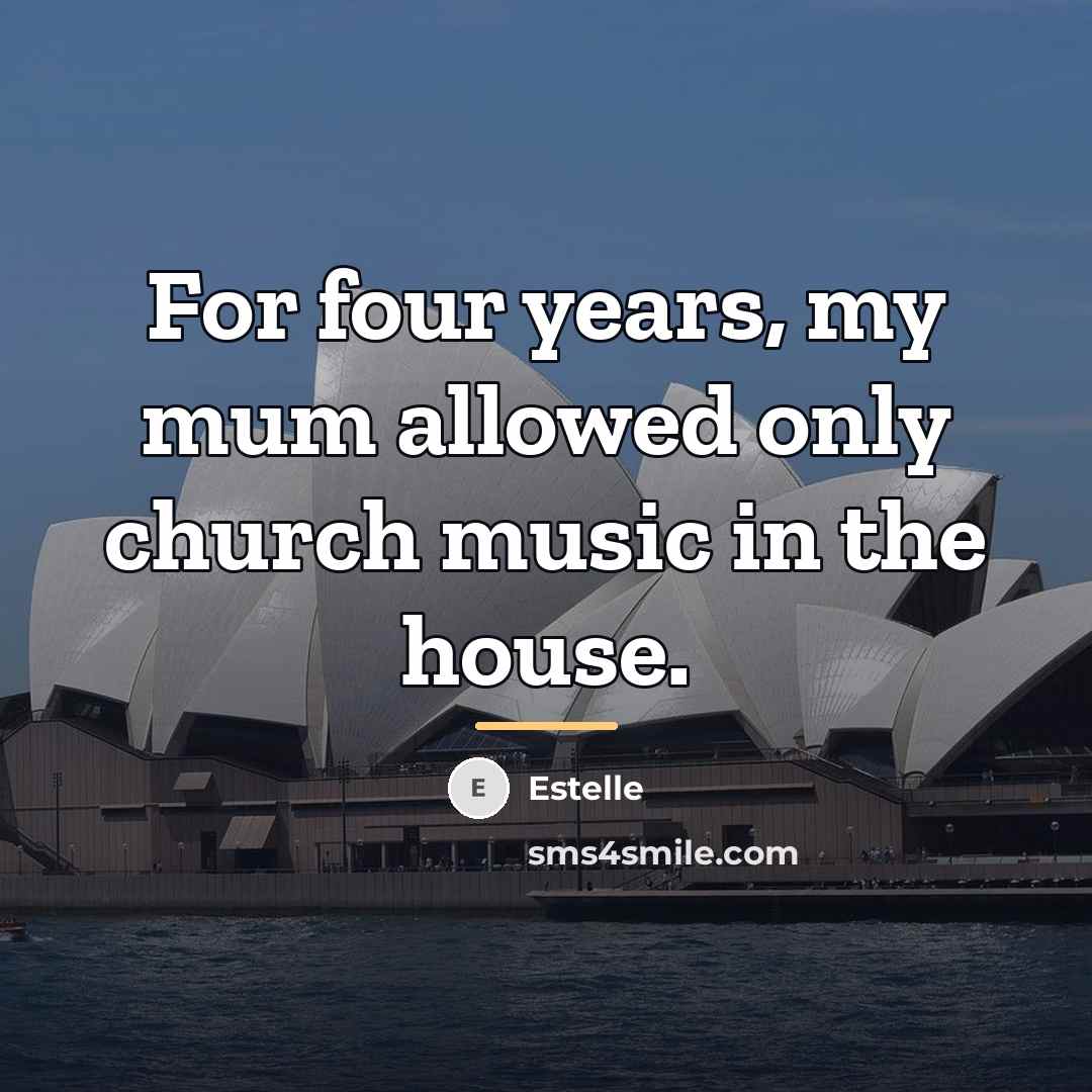 “For four years, my mum allowed only church music in…” quote by Estelle