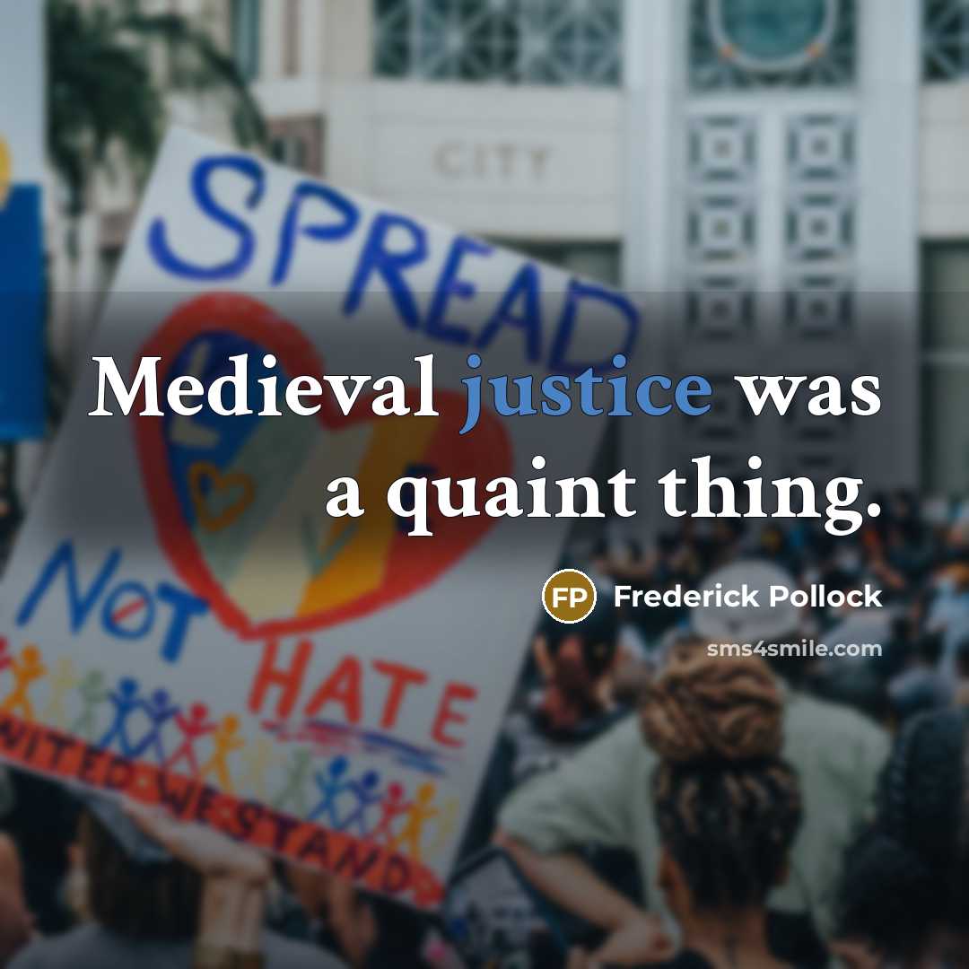 “Medieval justice was a quaint thing.…” quote by Frederick Pollock