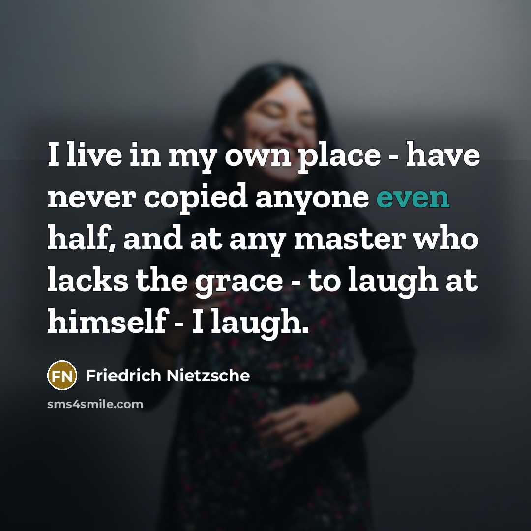 “I live in my own place - have never copied…” quote by Friedrich Nietzsche