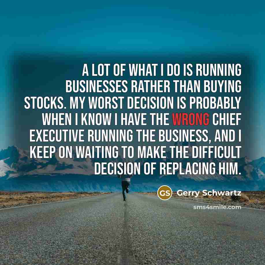 “A lot of what I do is running businesses rather…” quote by Gerry Schwartz