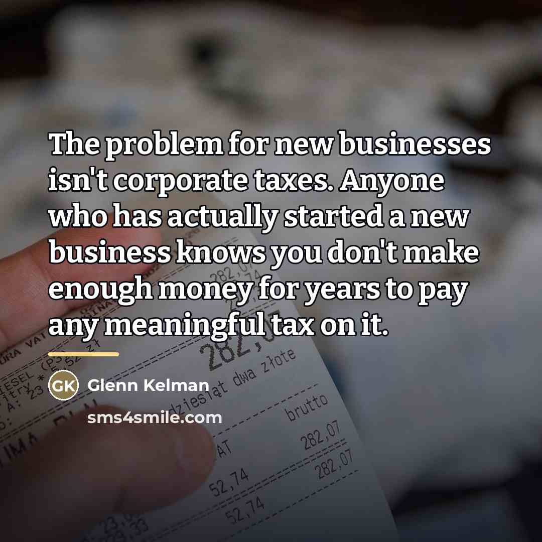 “The problem for new businesses isn't corporate taxes. Anyone who…” quote by Glenn Kelman