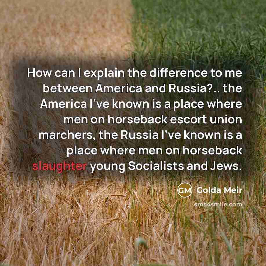 “How can I explain the difference to me between America…” quote by Golda Meir