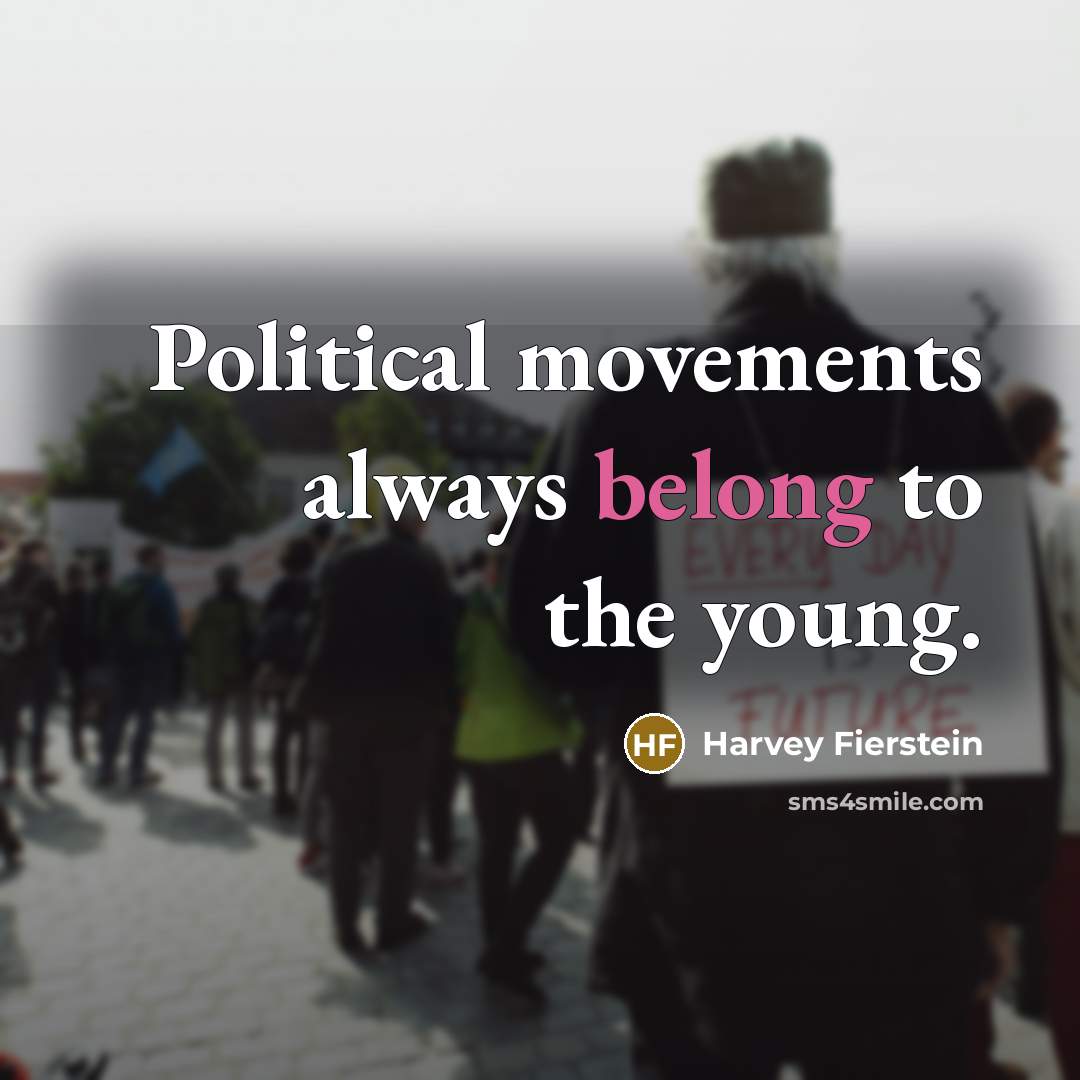 “Political movements always belong to the young.…” quote by Harvey Fierstein